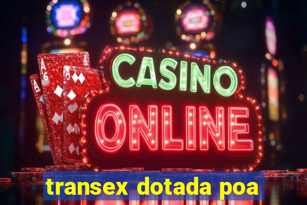 transex dotada poa